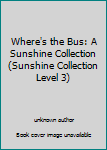 Paperback Where's the Bus: A Sunshine Collection (Sunshine Collection Level 3) Book