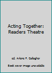 Acting Together: Readers Theatre