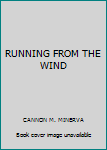 Hardcover RUNNING FROM THE WIND Book