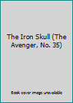 Mass Market Paperback The Iron Skull (The Avenger, No. 35) Book