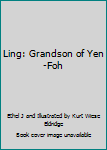 Hardcover Ling: Grandson of Yen-Foh Book