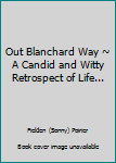 Paperback Out Blanchard Way ~ A Candid and Witty Retrospect of Life... Book