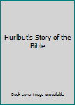 Hardcover Hurlbut's Story of the Bible Book