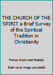 Hardcover THE CHURCH OF THE SPIRIT a Brief Survey of the Spiritual Tradition in Christianity Book