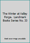 The Winter at Valley Forge.  Landmark Books Series No. 33