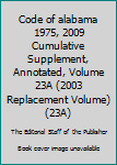 Paperback Code of alabama 1975, 2009 Cumulative Supplement, Annotated, Volume 23A (2003 Replacement Volume) (23A) Book
