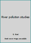 Paperback River pollution studies Book