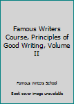 Hardcover Famous Writers Course, Principles of Good Writing, Volume II Book