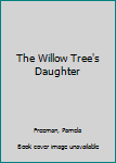 Paperback The Willow Tree's Daughter Book