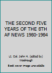 Hardcover THE SECOND FIVE YEARS OF THE 8TH AF NEWS 1980-1984 Book