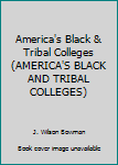 America's Black & Tribal Colleges (America's Black and Tribal Colleges)
