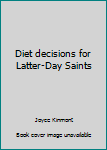 Paperback Diet decisions for Latter-Day Saints Book