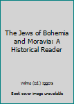 Hardcover The Jews of Bohemia and Moravia: A Historical Reader Book