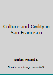 Culture and Civility in San Francisco (Transaction/Society Book Series)