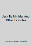 Board book Jack Be Nimble: And Other Favorites Book