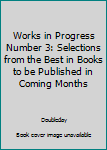 Mass Market Paperback Works in Progress Number 3: Selections from the Best in Books to be Published in Coming Months Book