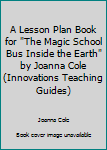 Paperback A Lesson Plan Book for "The Magic School Bus Inside the Earth" by Joanna Cole (Innovations Teaching Guides) Book