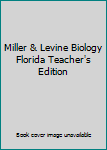 Miller & Levine Biology Florida Teacher's Edition