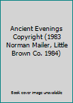Hardcover Ancient Evenings Copyright (1983 Norman Mailer, Little Brown Co. 1984) Book