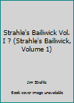 Hardcover Strahle's Bailiwick Vol. I ? (Strahle's Bailiwick, Volume 1) Book