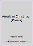 Hardcover American Christmas: [Poems] Book