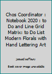 Chos Coordinator : Notebook 2020 : to Do and Line Grid Matrix: to Do List Modern Florals with Hand Lettering Art