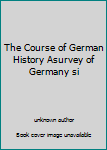 The Course of German History Asurvey of Germany si