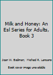 Paperback Milk and Honey: An Esl Series for Adults, Book 3 Book