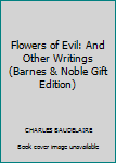 Hardcover Flowers of Evil: And Other Writings (Barnes & Noble Gift Edition) Book