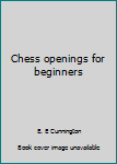 Unknown Binding Chess openings for beginners Book