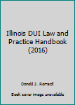 Paperback Illinois DUI Law and Practice Handbook (2016) Book