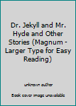 Unknown Binding Dr. Jekyll and Mr. Hyde and Other Stories (Magnum - Larger Type for Easy Reading) Book