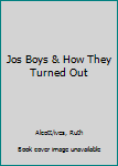 Jos Boys & How They Turned Out