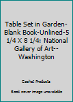 Hardcover Table Set in Garden-Blank Book-Unlined-5 1/4 X 8 1/4: National Gallery of Art--Washington Book