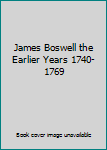 Hardcover James Boswell the Earlier Years 1740-1769 Book