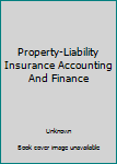 Property-Liability Insurance Accounting And Finance