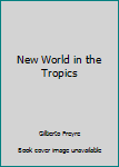 Paperback New World in the Tropics Book