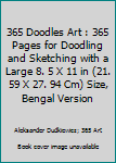365 Doodles Art : 365 Pages for Doodling and Sketching with a Large 8. 5 X 11 in (21. 59 X 27. 94 Cm) Size, Bengal Version