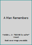 Hardcover A Man Remembers Book