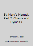 Hardcover St. Mary's Manual, Part 2, Chants and Hymns : Book