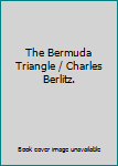 The Bermuda Triangle / Charles Berlitz.