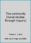 Unknown Binding The community (Social studies through inquiry) Book