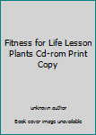 Unknown Binding Fitness for Life Lesson Plants Cd-rom Print Copy Book
