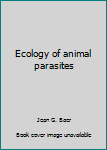 Hardcover Ecology of animal parasites Book