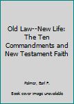 Hardcover Old Law--New Life: The Ten Commandments and New Testament Faith Book