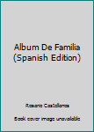 Paperback Album De Familia (Spanish Edition) [Spanish] Book