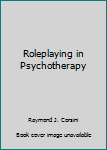 Roleplaying in Psychotherapy