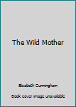 The Wild Mother