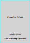 Phoebe Rowe