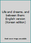 Paperback Life and dreams, and between them: English version (Korean edition) [Korean] Book